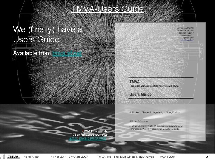 TMVA-Users Guide We (finally) have a Users Guide ! Available from tmva. sf. net