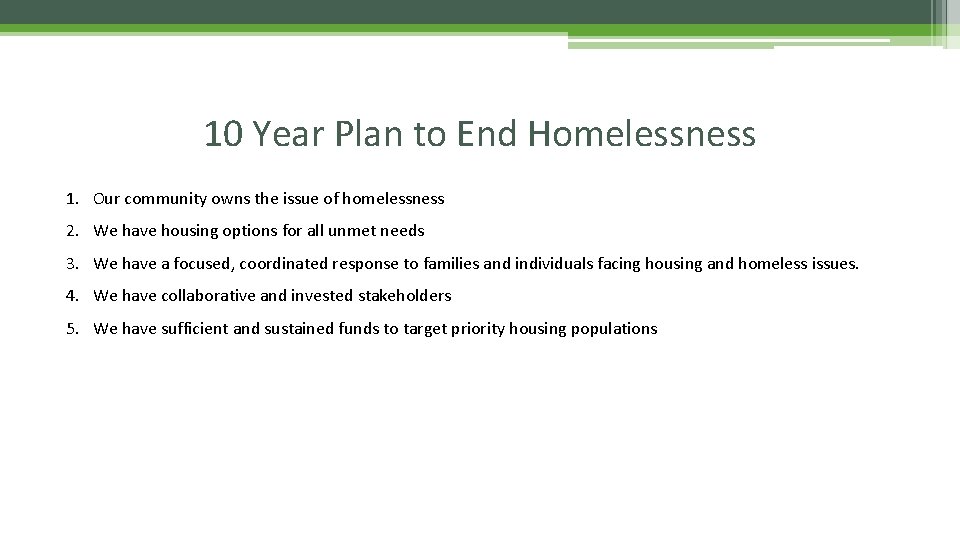 10 Year Plan to End Homelessness 1. Our community owns the issue of homelessness