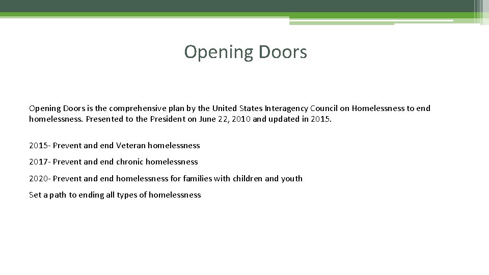 Opening Doors is the comprehensive plan by the United States Interagency Council on Homelessness