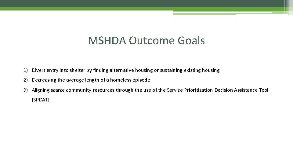 MSHDA Outcome Goals 1) Divert entry into shelter by finding alternative housing or sustaining