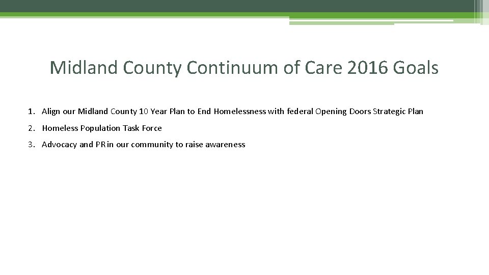 Midland County Continuum of Care 2016 Goals 1. Align our Midland County 10 Year