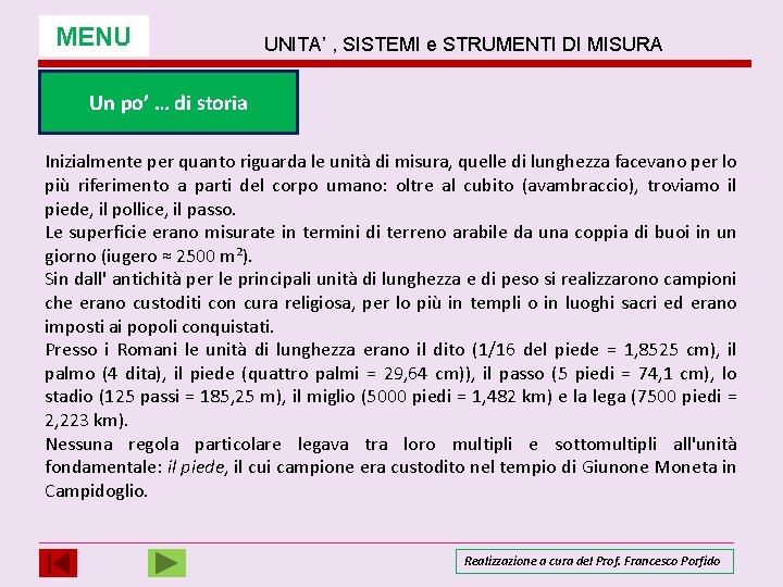 MENU UNITA’ , SISTEMI e STRUMENTI DI MISURA Un po’ … di storia Inizialmente