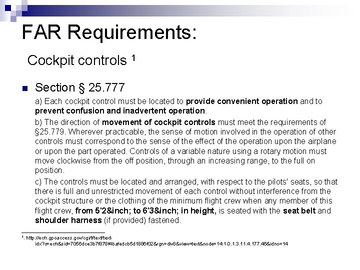 FAR Requirements: Cockpit controls 1 n Section § 25. 777 a) Each cockpit control