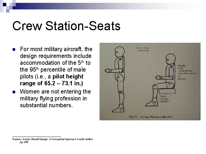 Crew Station-Seats n n For most military aircraft, the design requirements include accommodation of