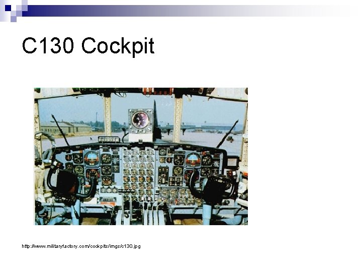 C 130 Cockpit http: //www. militaryfactory. com/cockpits/imgs/c 130. jpg 