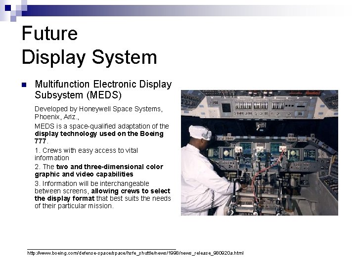 Future Display System n Multifunction Electronic Display Subsystem (MEDS) Developed by Honeywell Space Systems,