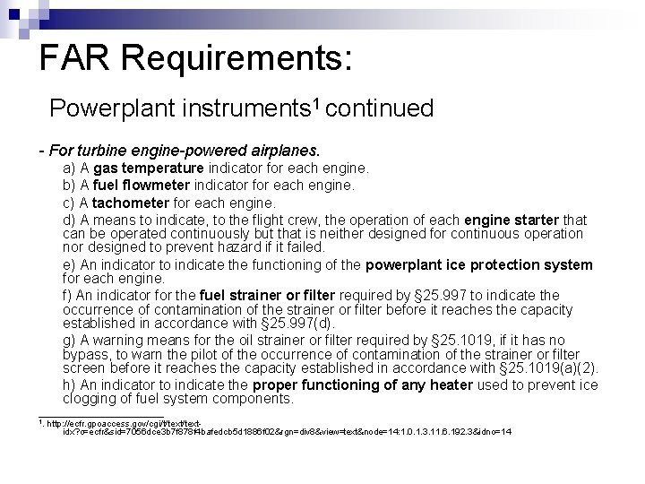 FAR Requirements: Powerplant instruments 1 continued - For turbine engine-powered airplanes. a) A gas