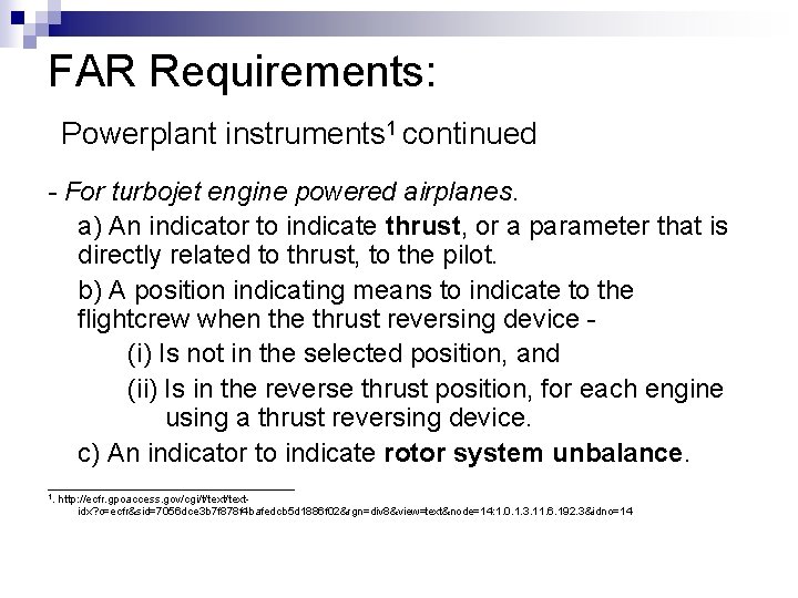 FAR Requirements: Powerplant instruments 1 continued - For turbojet engine powered airplanes. a) An