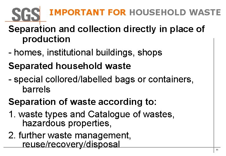 IMPORTANT FOR HOUSEHOLD WASTE Separation and collection directly in place of production - homes,