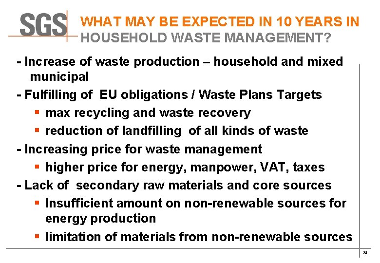 WHAT MAY BE EXPECTED IN 10 YEARS IN HOUSEHOLD WASTE MANAGEMENT? - Increase of