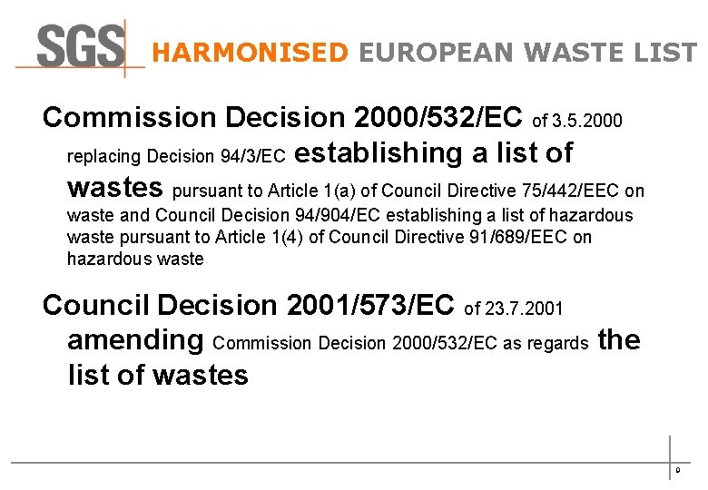 HARMONISED EUROPEAN WASTE LIST Commission Decision 2000/532/EC of 3. 5. 2000 replacing Decision 94/3/EC
