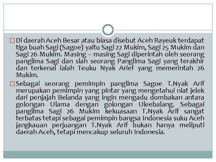 � Di daerah Aceh Besar atau biasa disebut Aceh Rayeuk terdapat tiga buah Sagi