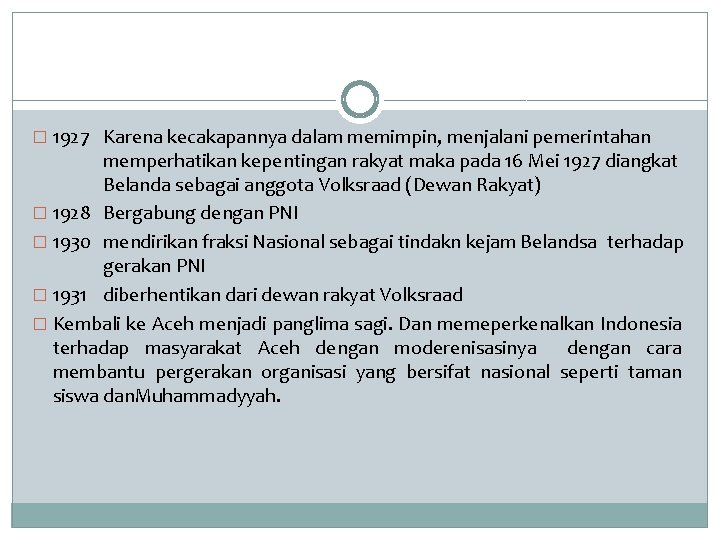 � 1927 Karena kecakapannya dalam memimpin, menjalani pemerintahan memperhatikan kepentingan rakyat maka pada 16