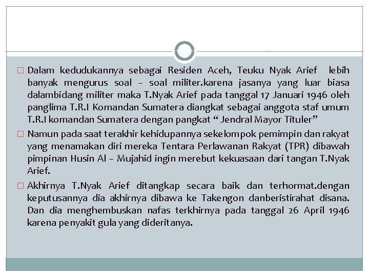 � Dalam kedudukannya sebagai Residen Aceh, Teuku Nyak Arief lebih banyak mengurus soal –