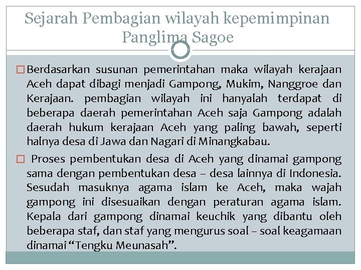 Sejarah Pembagian wilayah kepemimpinan Panglima Sagoe � Berdasarkan susunan pemerintahan maka wilayah kerajaan Aceh