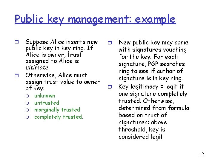 Public key management: example r r Suppose Alice inserts new public key in key