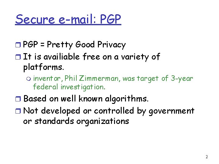 Secure e-mail: PGP r PGP = Pretty Good Privacy r It is availiable free