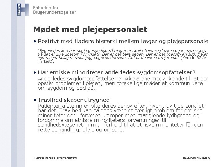 Mødet med plejepersonalet • Positivt med fladere hierarki mellem læger og plejepersonale ”Sygeplejersken har