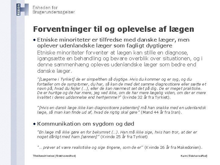 Forventninger til og oplevelse af lægen • Etniske minoriteter er tilfredse med danske læger,