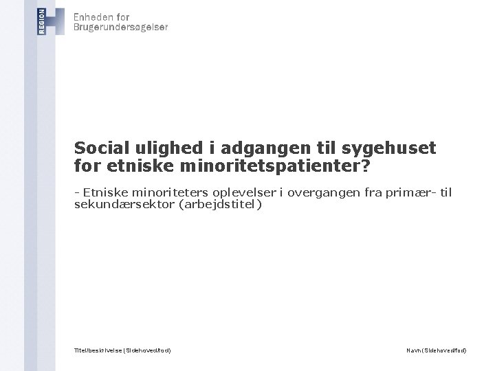 Social ulighed i adgangen til sygehuset for etniske minoritetspatienter? - Etniske minoriteters oplevelser i