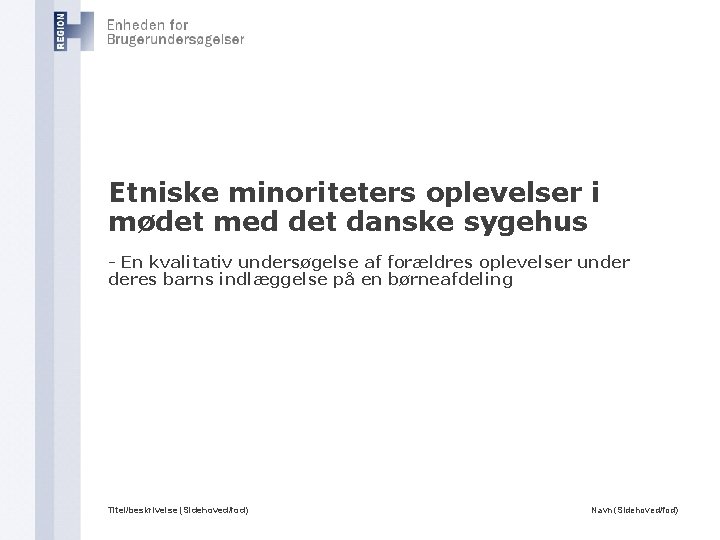 Etniske minoriteters oplevelser i mødet med det danske sygehus - En kvalitativ undersøgelse af