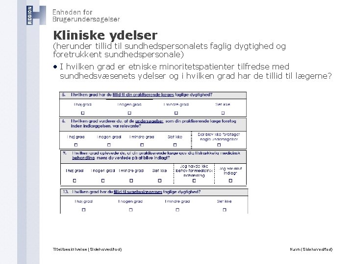 Kliniske ydelser (herunder tillid til sundhedspersonalets faglig dygtighed og foretrukkent sundhedspersonale) • I hvilken