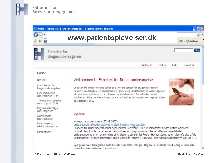 www. patientoplevelser. dk Titel/beskrivelse (Sidehoved/fod) Navn (Sidehoved/fod) 