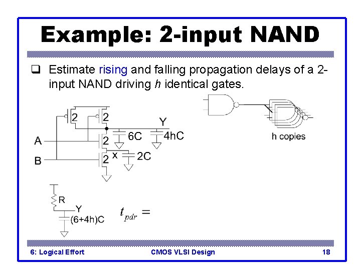 Example: 2 -input NAND q Estimate rising and falling propagation delays of a 2