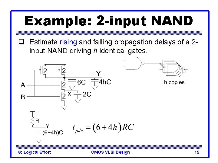 Example: 2 -input NAND q Estimate rising and falling propagation delays of a 2