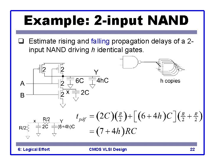 Example: 2 -input NAND q Estimate rising and falling propagation delays of a 2