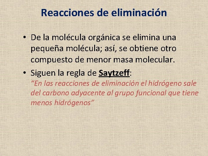 Reacciones de eliminación • De la molécula orgánica se elimina una pequeña molécula; así, Reacciones de eliminación • De la molécula orgánica se elimina una pequeña molécula; así,