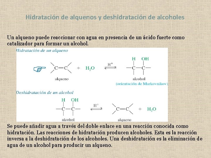 Hidratación de alquenos y deshidratación de alcoholes Un alqueno puede reaccionar con agua en Hidratación de alquenos y deshidratación de alcoholes Un alqueno puede reaccionar con agua en