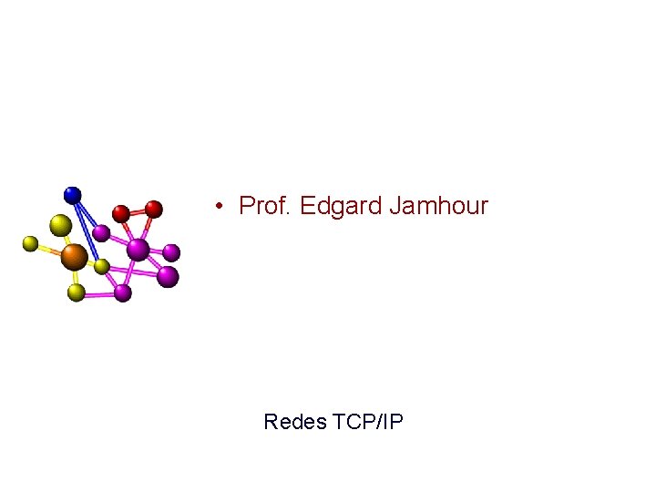 Redes TCP/IP • Prof. Edgard Jamhour Redes TCP/IP 