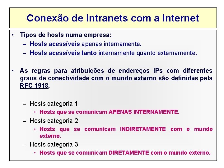 Conexão de Intranets com a Internet • Tipos de hosts numa empresa: – Hosts