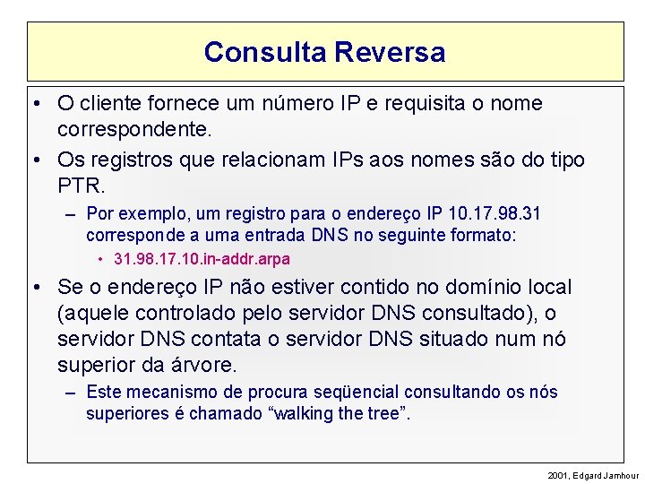 Consulta Reversa • O cliente fornece um número IP e requisita o nome correspondente.