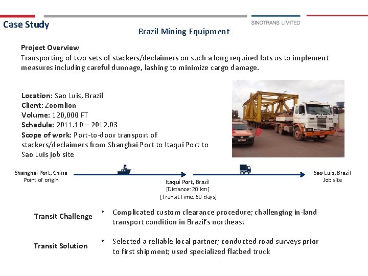 Case Study Brazil Mining Equipment Project Overview Transporting of two sets of stackers/declaimers on