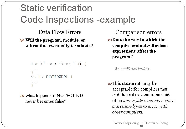 Static verification Code Inspections -example Data Flow Errors Will the program, module, or subroutine