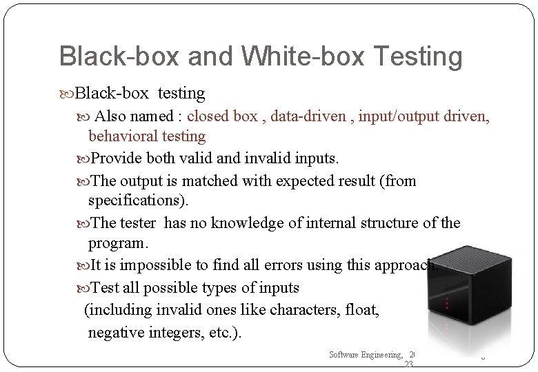 Black-box and White-box Testing Black-box testing Also named : closed box , data-driven ,