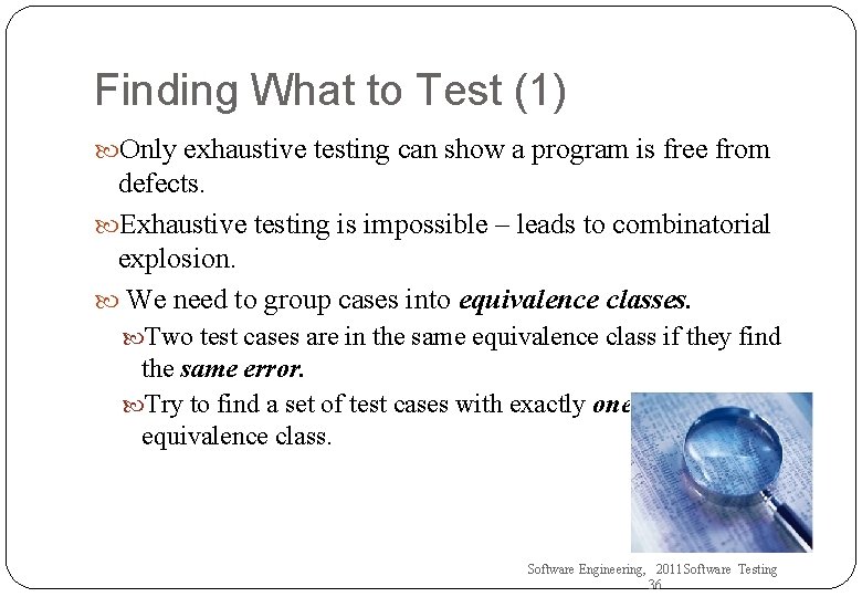Finding What to Test (1) Only exhaustive testing can show a program is free