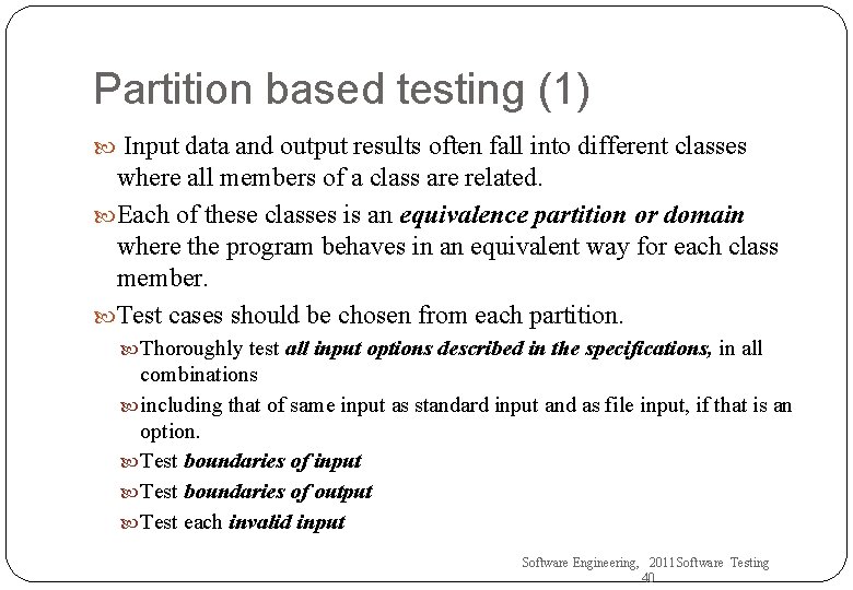 Partition based testing (1) Input data and output results often fall into different classes