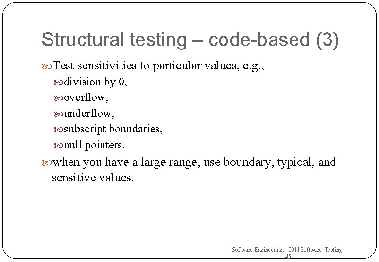 Structural testing – code-based (3) Test sensitivities to particular values, e. g. , division