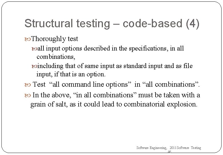 Structural testing – code-based (4) Thoroughly test all input options described in the specifications,