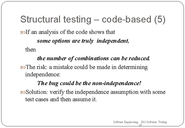 Structural testing – code-based (5) If an analysis of the code shows that some