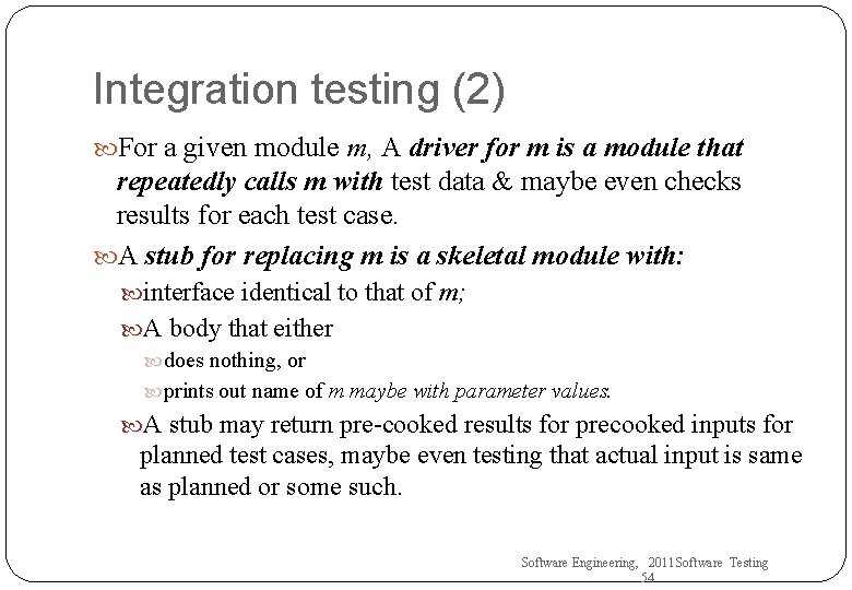 Integration testing (2) For a given module m, A driver for m is a