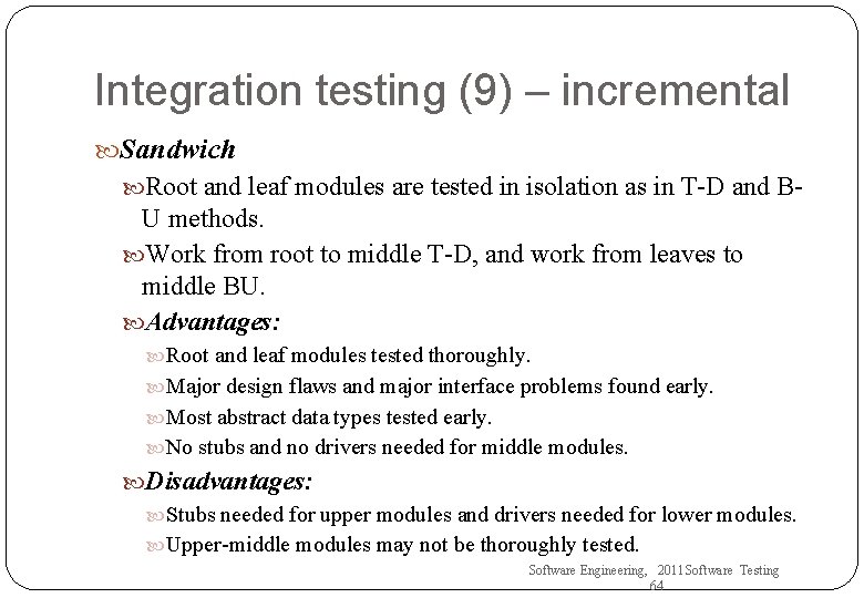 Integration testing (9) – incremental Sandwich Root and leaf modules are tested in isolation