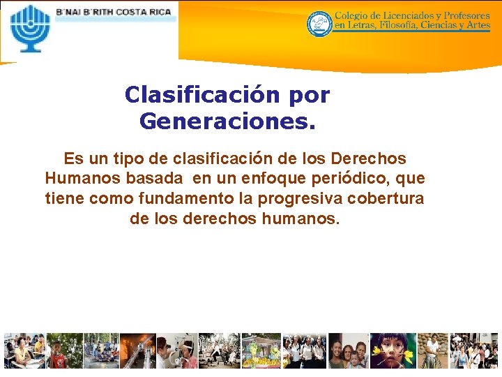 Clasificación por Generaciones. Es un tipo de clasificación de los Derechos Humanos basada en