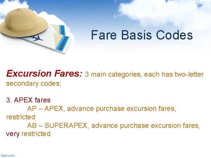 Fare Basis Codes Excursion Fares: 3 main categories, each has two-letter secondary codes; 3.