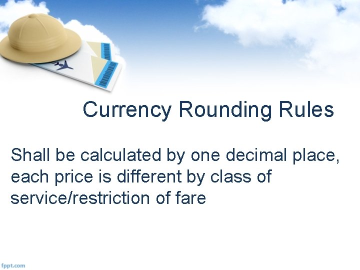 Currency Rounding Rules Shall be calculated by one decimal place, each price is different