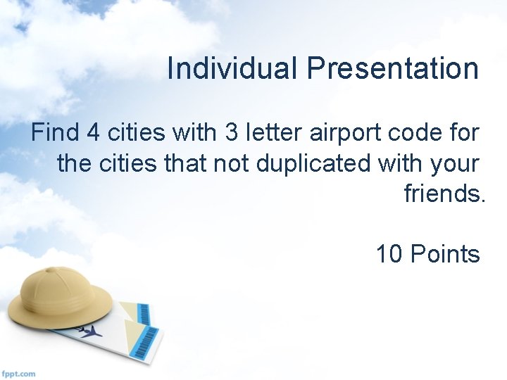 Individual Presentation Find 4 cities with 3 letter airport code for the cities that