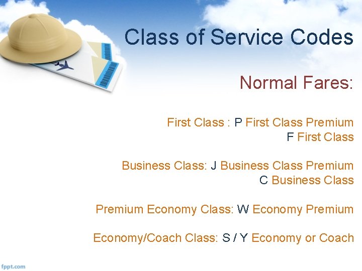 Class of Service Codes Normal Fares: First Class : P First Class Premium F